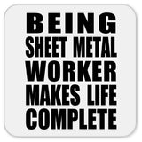 Being Sheet Metal Worker Makes Life Complete - Drink Coaster