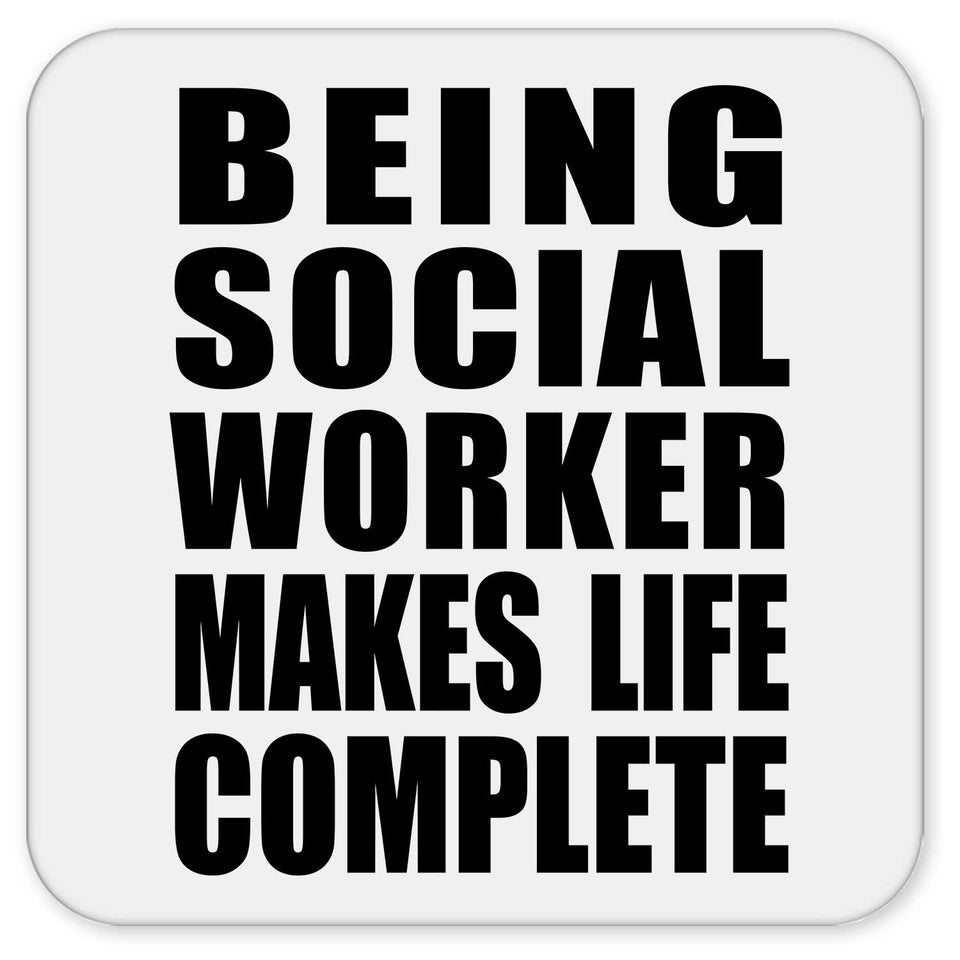 Being Social Worker Makes Life Complete - Drink Coaster