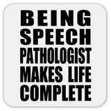 Being Speech Pathologist Makes Life Complete - Drink Coaster