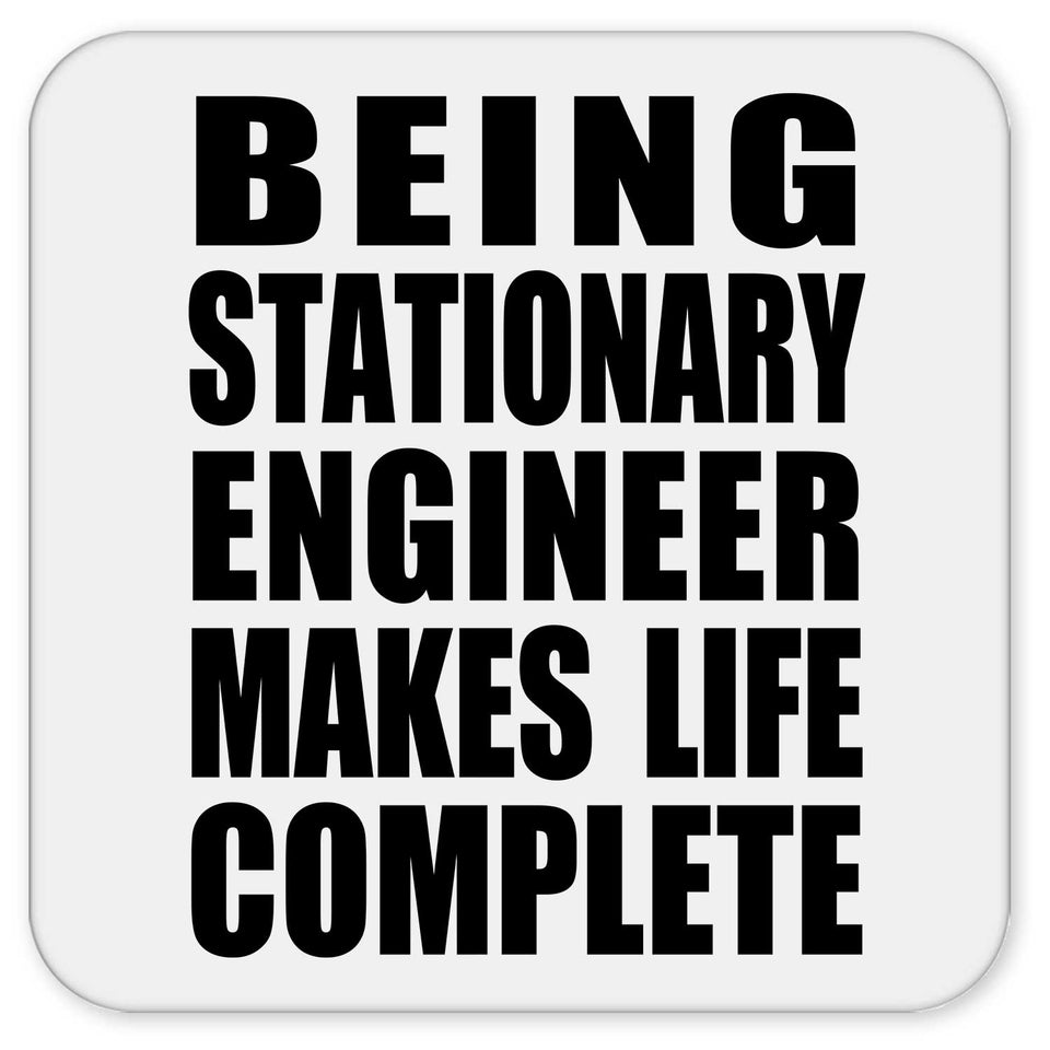 Being Stationary Engineer Makes Life Complete - Drink Coaster