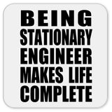 Being Stationary Engineer Makes Life Complete - Drink Coaster