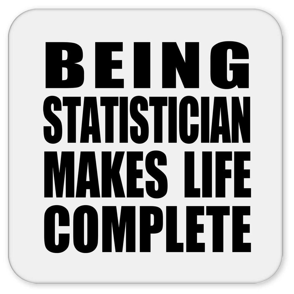 Being Statistician Makes Life Complete - Drink Coaster