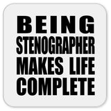 Being Stenographer Makes Life Complete - Drink Coaster