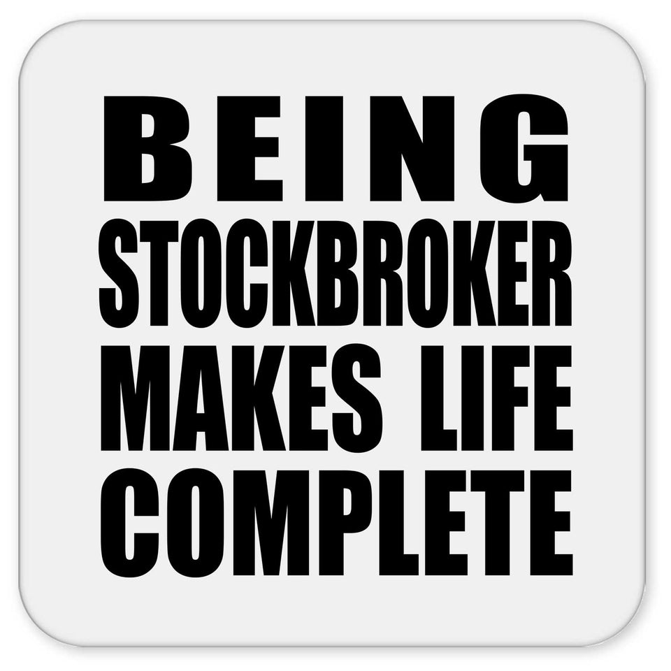 Being Stockbroker Makes Life Complete - Drink Coaster