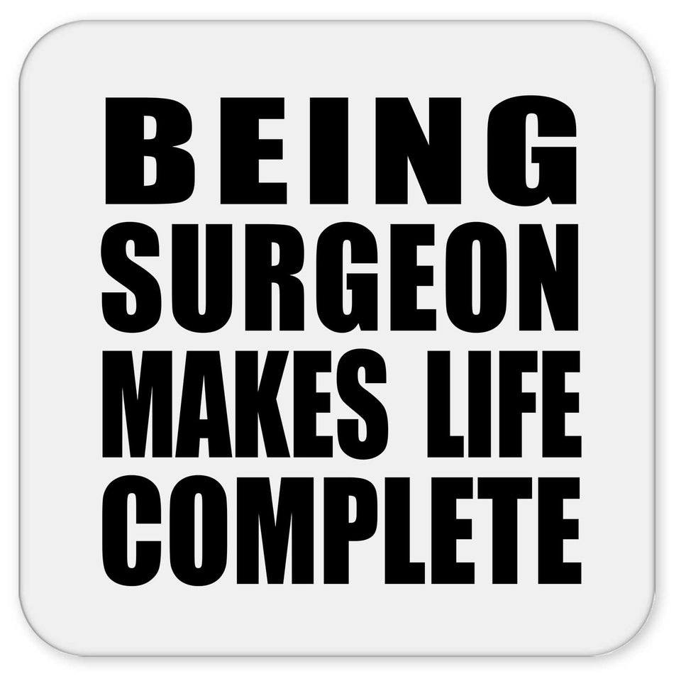 Being Surgeon Makes Life Complete - Drink Coaster