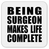 Being Surgeon Makes Life Complete - Drink Coaster
