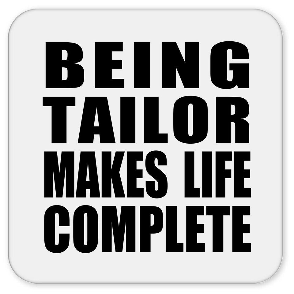 Being Tailor Makes Life Complete - Drink Coaster