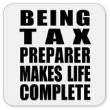Being Tax Preparer Makes Life Complete - Drink Coaster