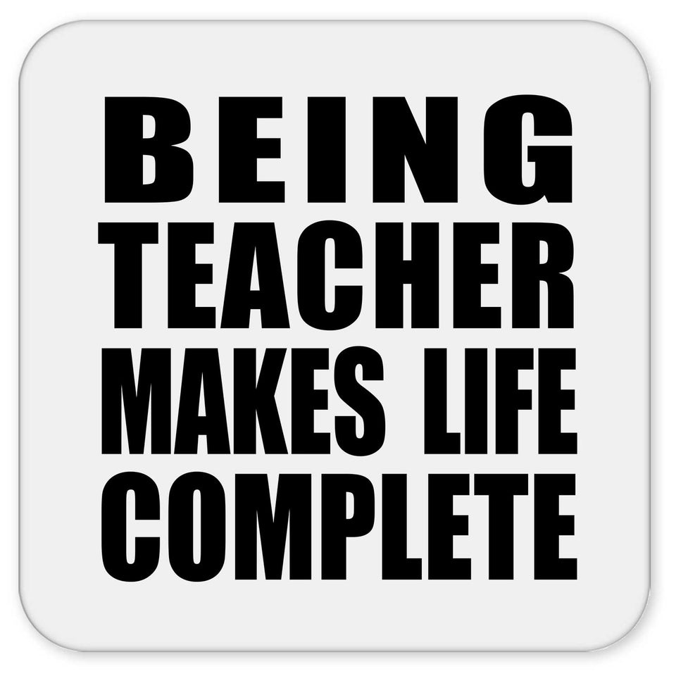 Being Teacher Makes Life Complete - Drink Coaster