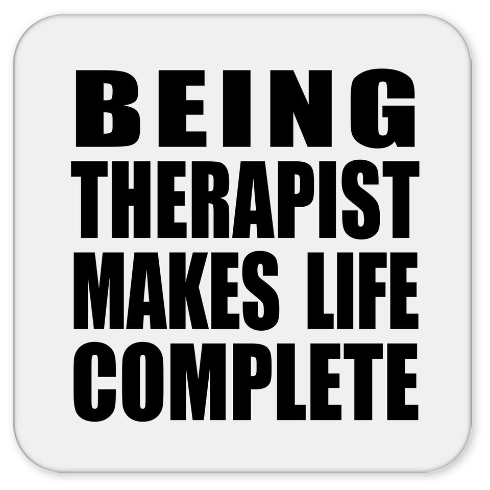Being Therapist Makes Life Complete - Drink Coaster