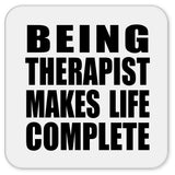 Being Therapist Makes Life Complete - Drink Coaster