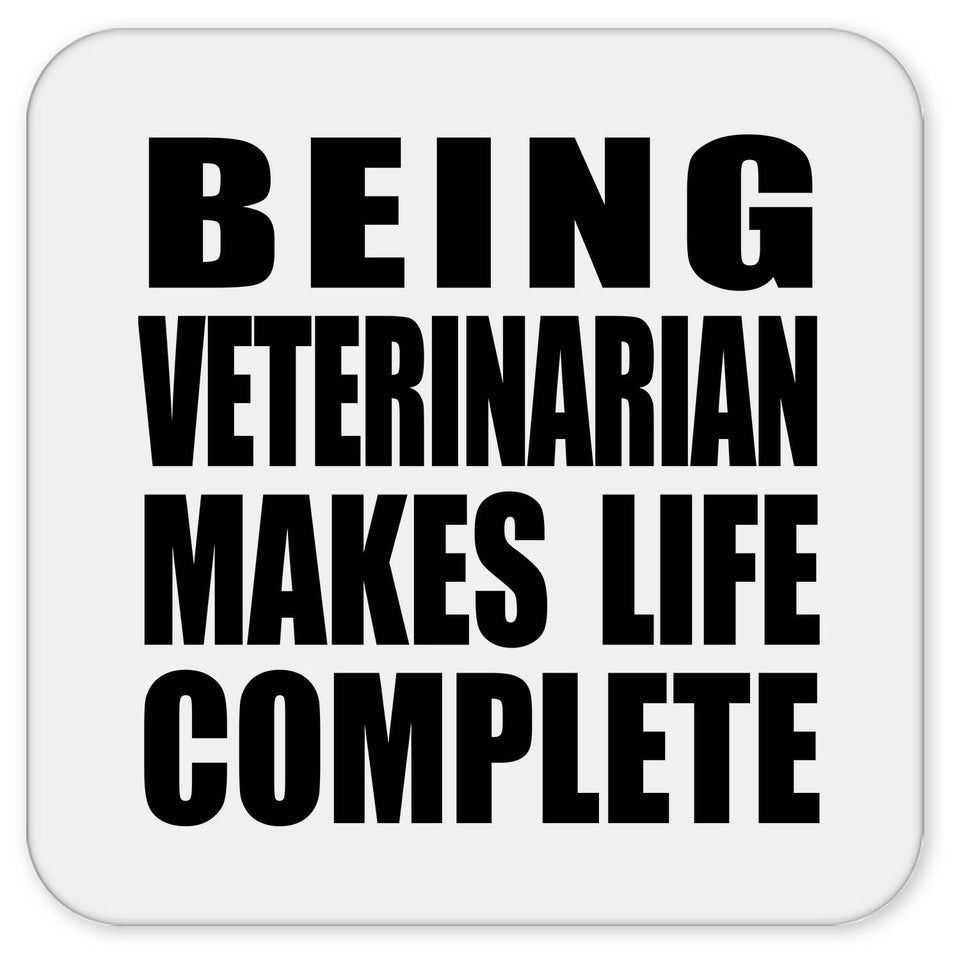 Being Veterinarian Makes Life Complete - Drink Coaster