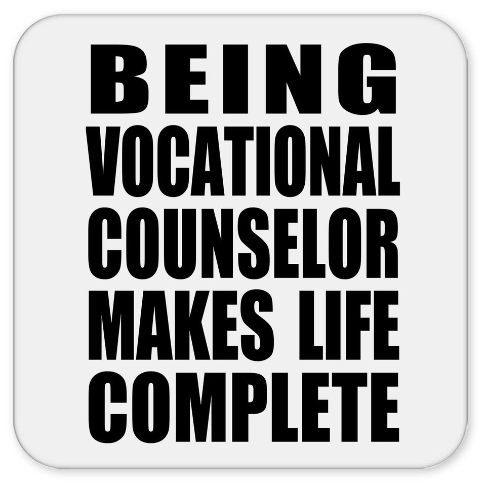 Being Vocational Counselor Makes Life Complete - Drink Coaster