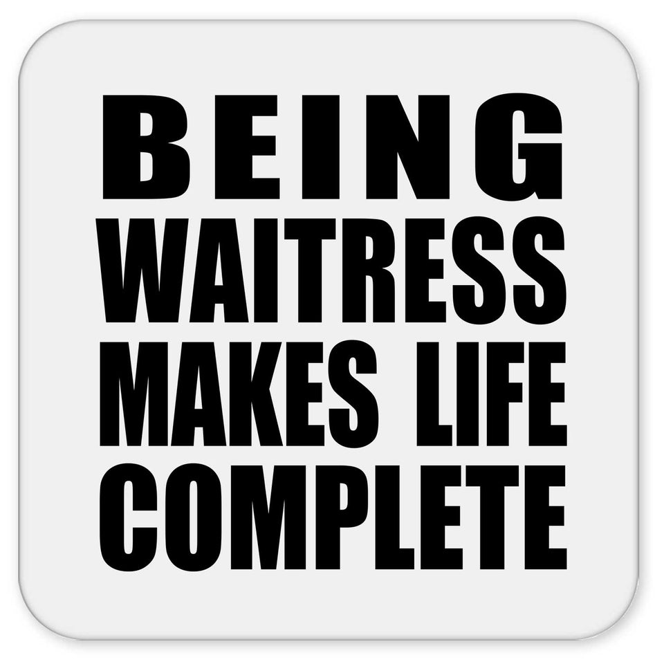Being Waitress Makes Life Complete - Drink Coaster