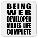 Being Web Developer Makes Life Complete - Drink Coaster