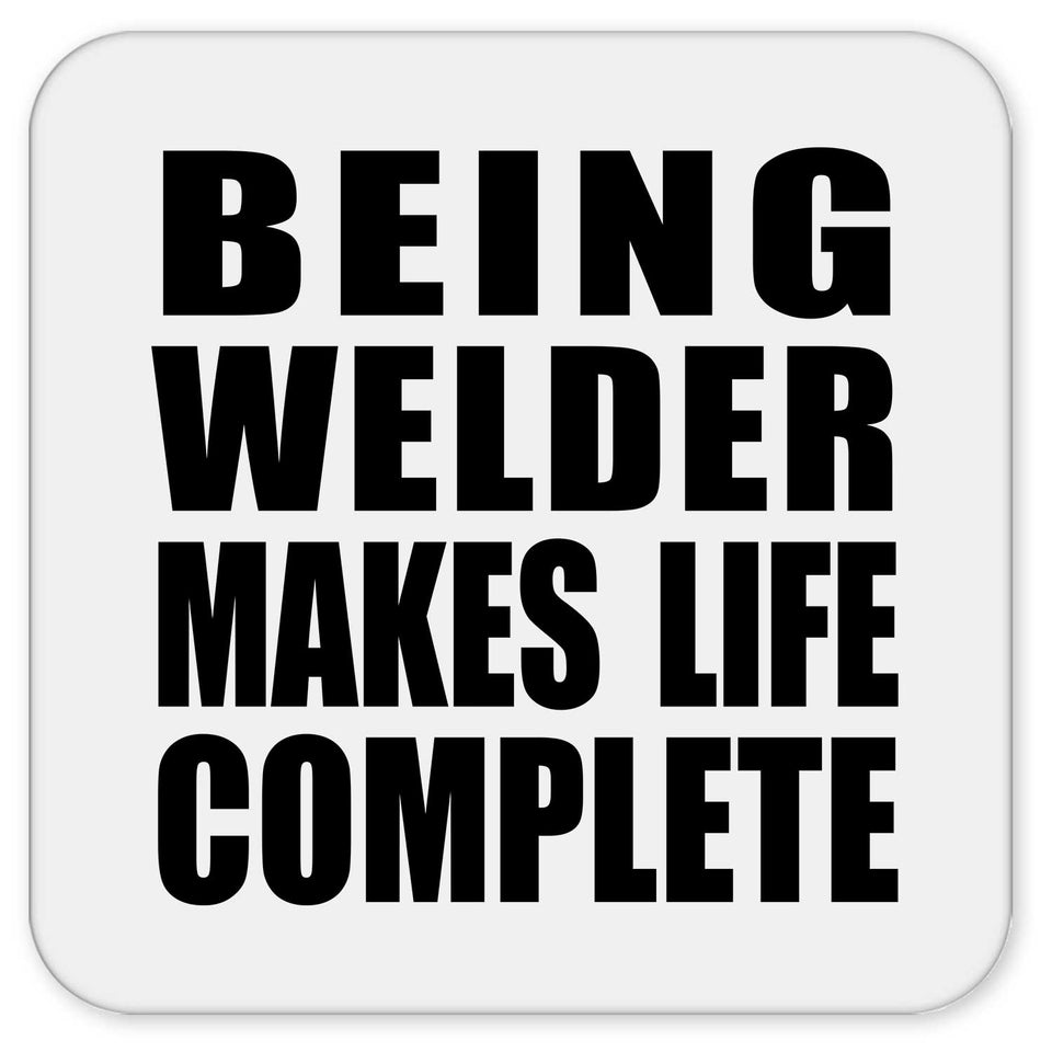 Being Welder Makes Life Complete - Drink Coaster