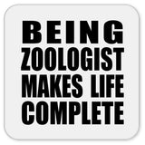 Being Zoologist Makes Life Complete - Drink Coaster