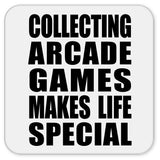 Collecting Arcade Games Makes Life Special - Drink Coaster