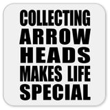 Collecting Arrow Heads Makes Life Special - Drink Coaster