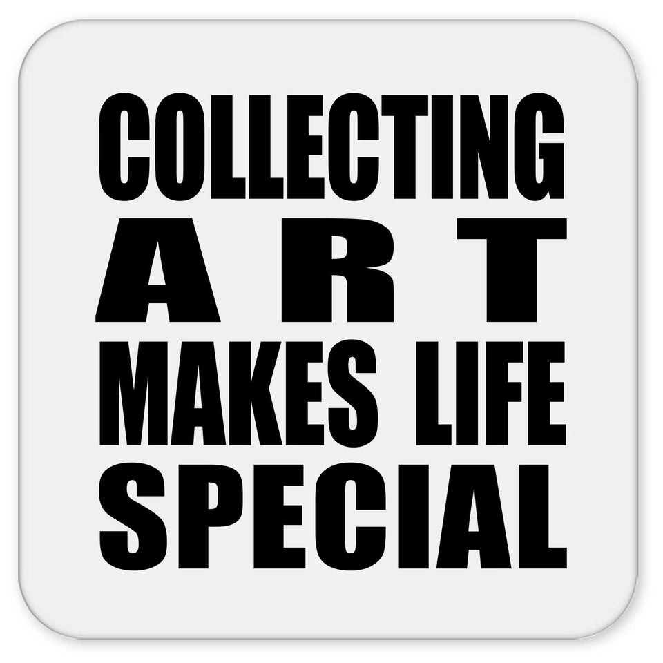Collecting Art Makes Life Special - Drink Coaster