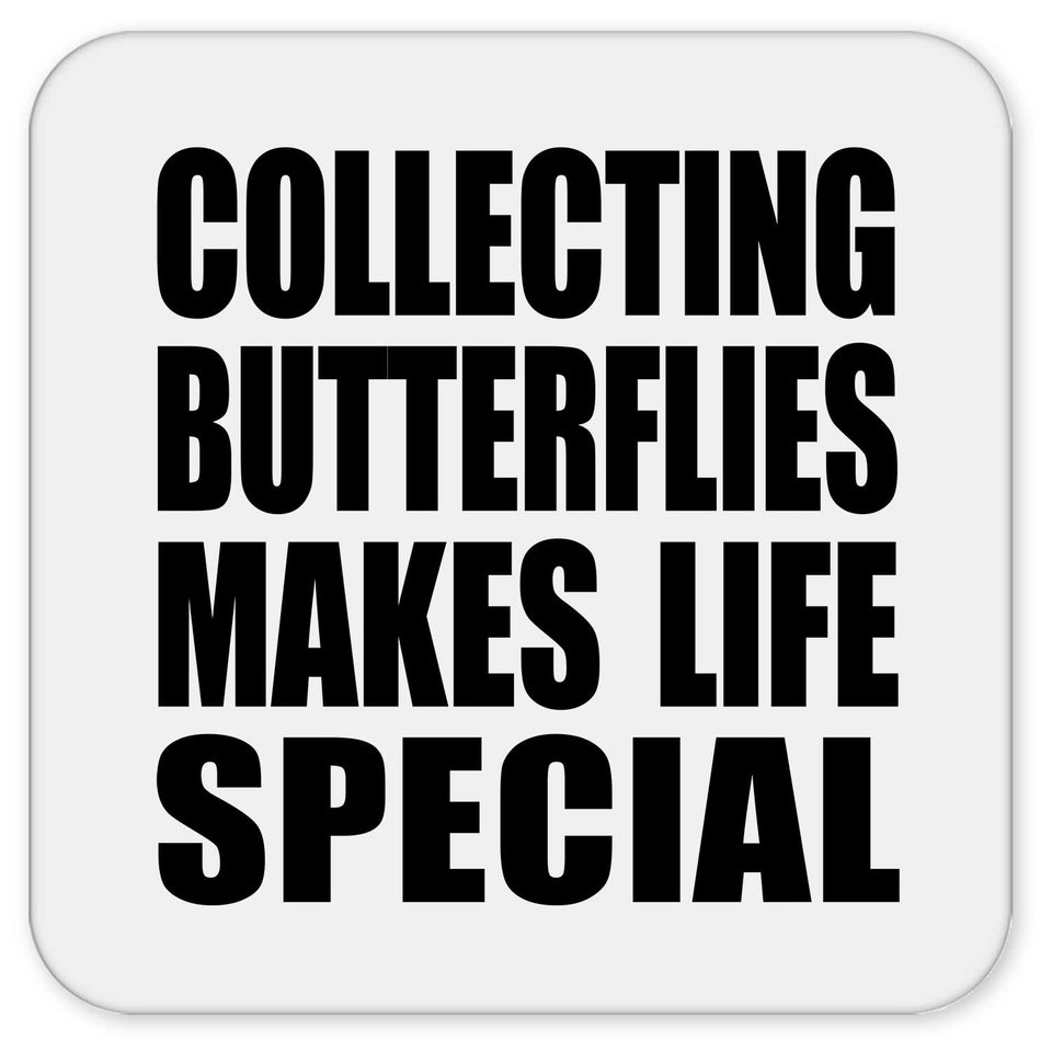 Collecting Butterflies Makes Life Special - Drink Coaster