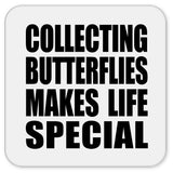 Collecting Butterflies Makes Life Special - Drink Coaster