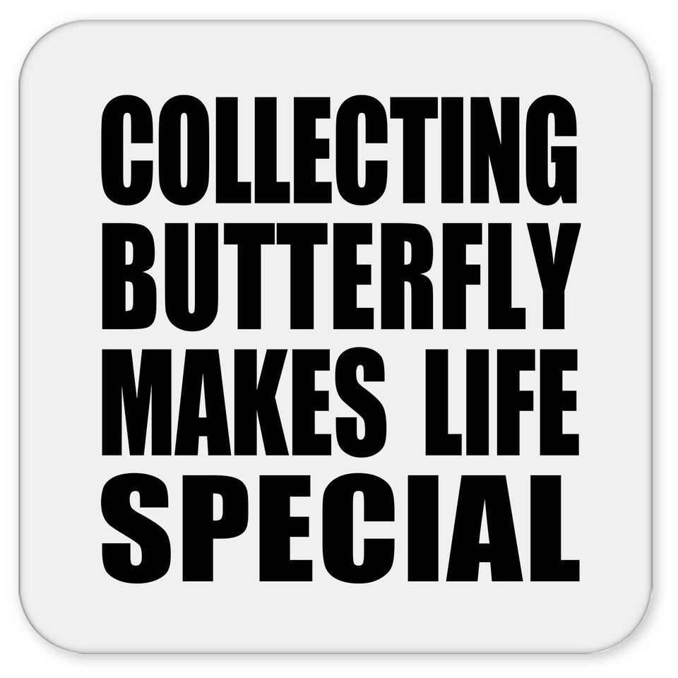 Collecting Butterfly Makes Life Special - Drink Coaster