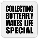 Collecting Butterfly Makes Life Special - Drink Coaster