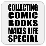 Collecting Comic Books Makes Life Special - Drink Coaster