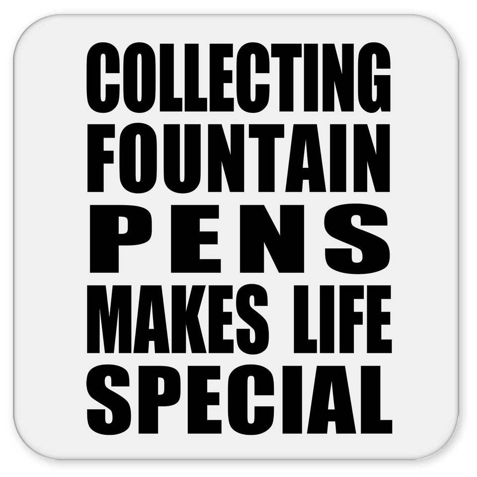 Collecting Fountain Pens Makes Life Special - Drink Coaster