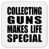 Collecting Guns Makes Life Special - Drink Coaster