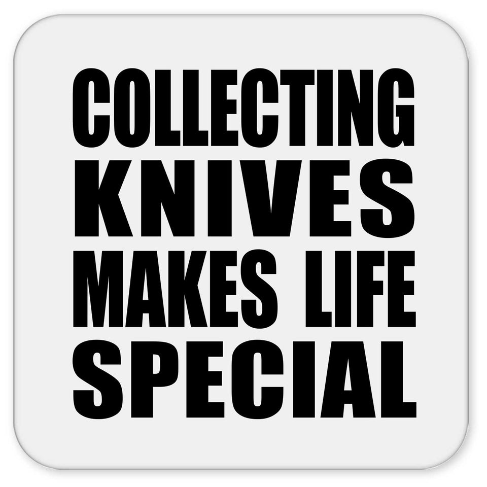 Collecting Knives Makes Life Special - Drink Coaster