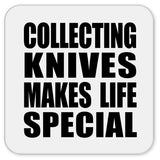 Collecting Knives Makes Life Special - Drink Coaster