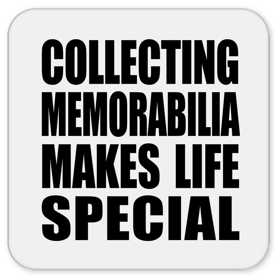 Collecting Memorabilia Makes Life Special - Drink Coaster