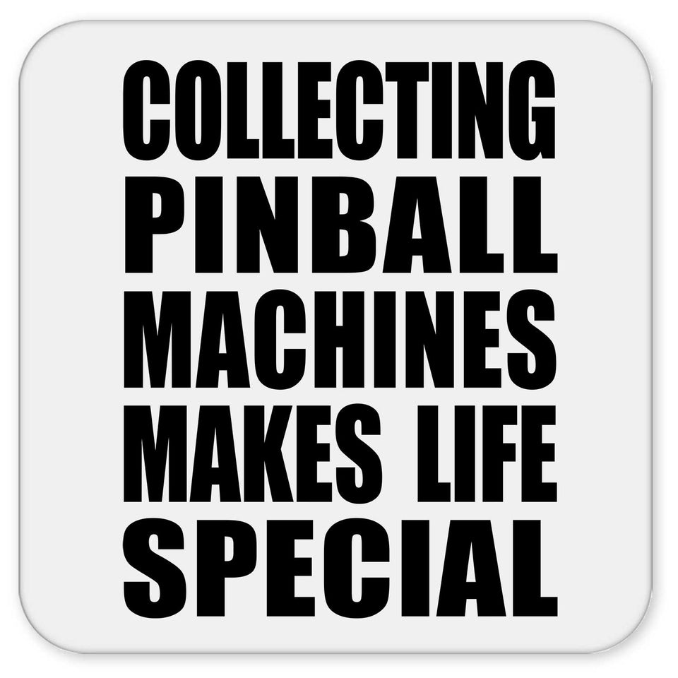 Collecting Pinball Machines Makes Life Special - Drink Coaster
