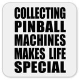 Collecting Pinball Machines Makes Life Special - Drink Coaster