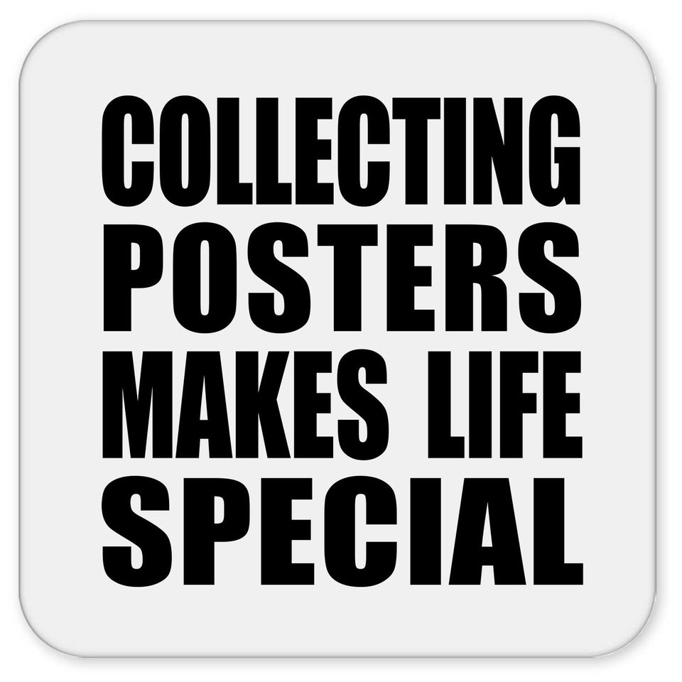 Collecting Posters Makes Life Special - Drink Coaster