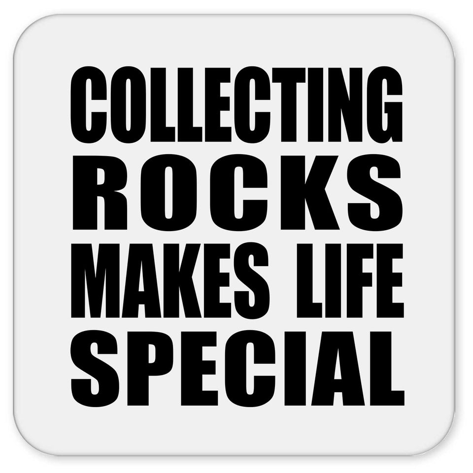 Collecting Rocks Makes Life Special - Drink Coaster