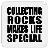 Collecting Rocks Makes Life Special - Drink Coaster
