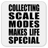 Collecting Scale Modes Makes Life Special - Drink Coaster