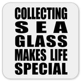 Collecting Sea Glass Makes Life Special - Drink Coaster
