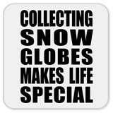 Collecting Snow Globes Makes Life Special - Drink Coaster