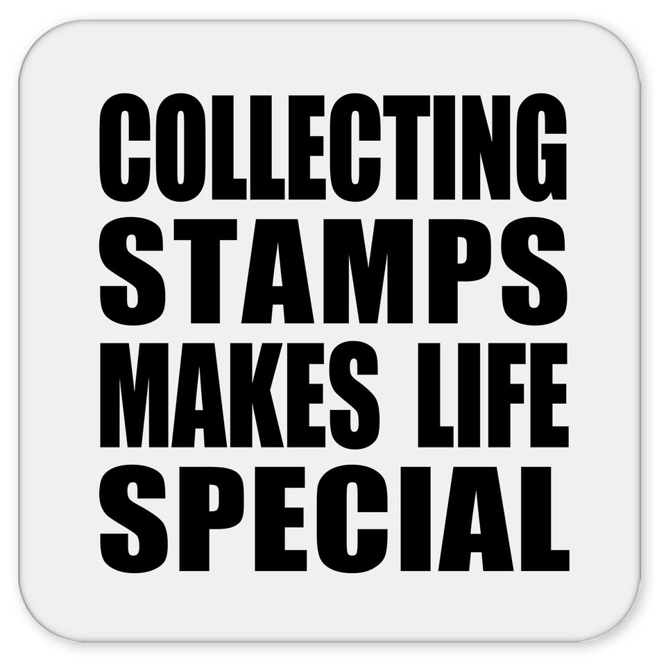 Collecting Stamps Makes Life Special - Drink Coaster