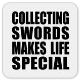 Collecting Swords Makes Life Special - Drink Coaster