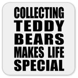 Collecting Teddy Bears Makes Life Special - Drink Coaster
