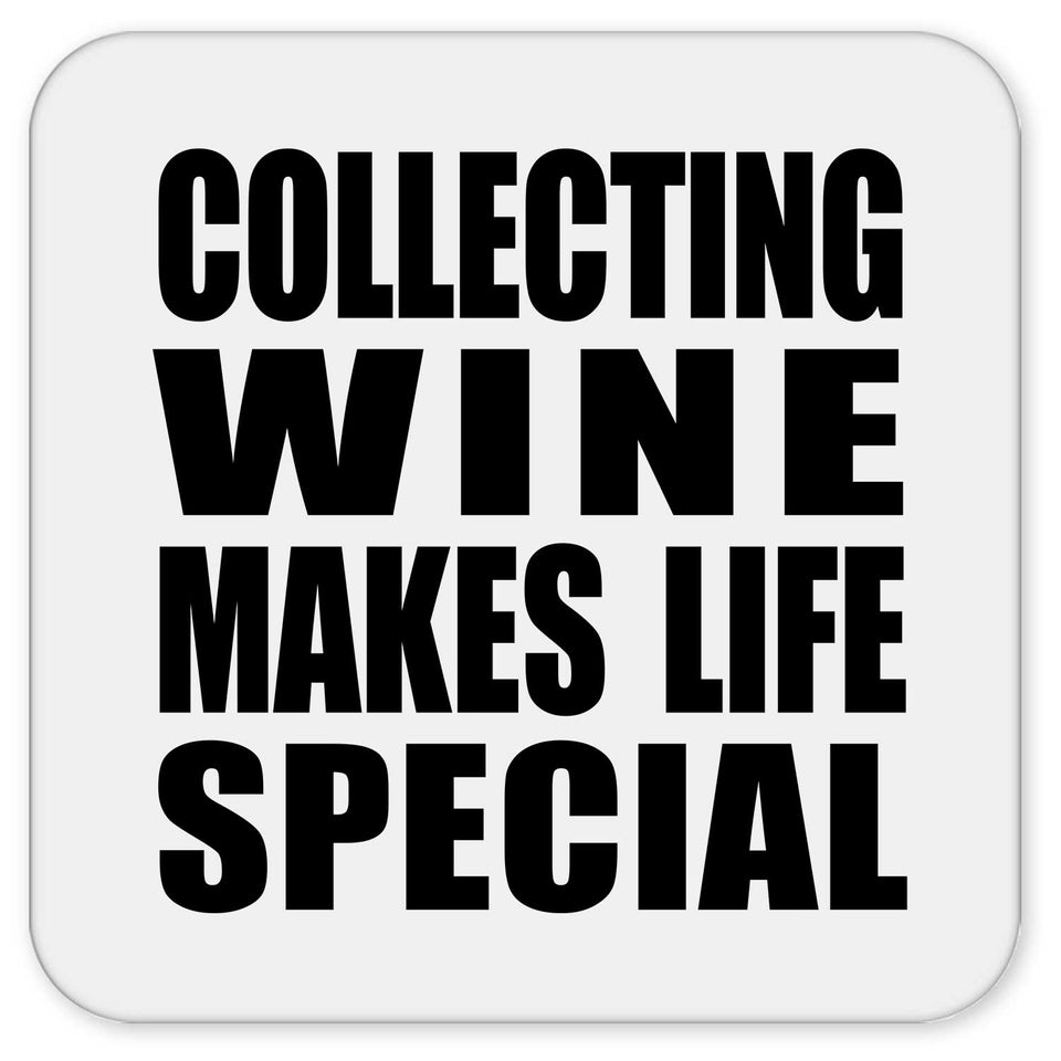 Collecting Wine Makes Life Special - Drink Coaster