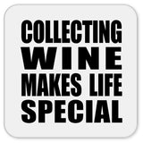 Collecting Wine Makes Life Special - Drink Coaster
