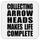Collecting Arrow Heads Makes Life Complete - Drink Coaster