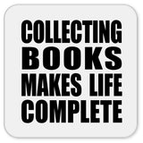 Collecting Books Makes Life Complete - Drink Coaster