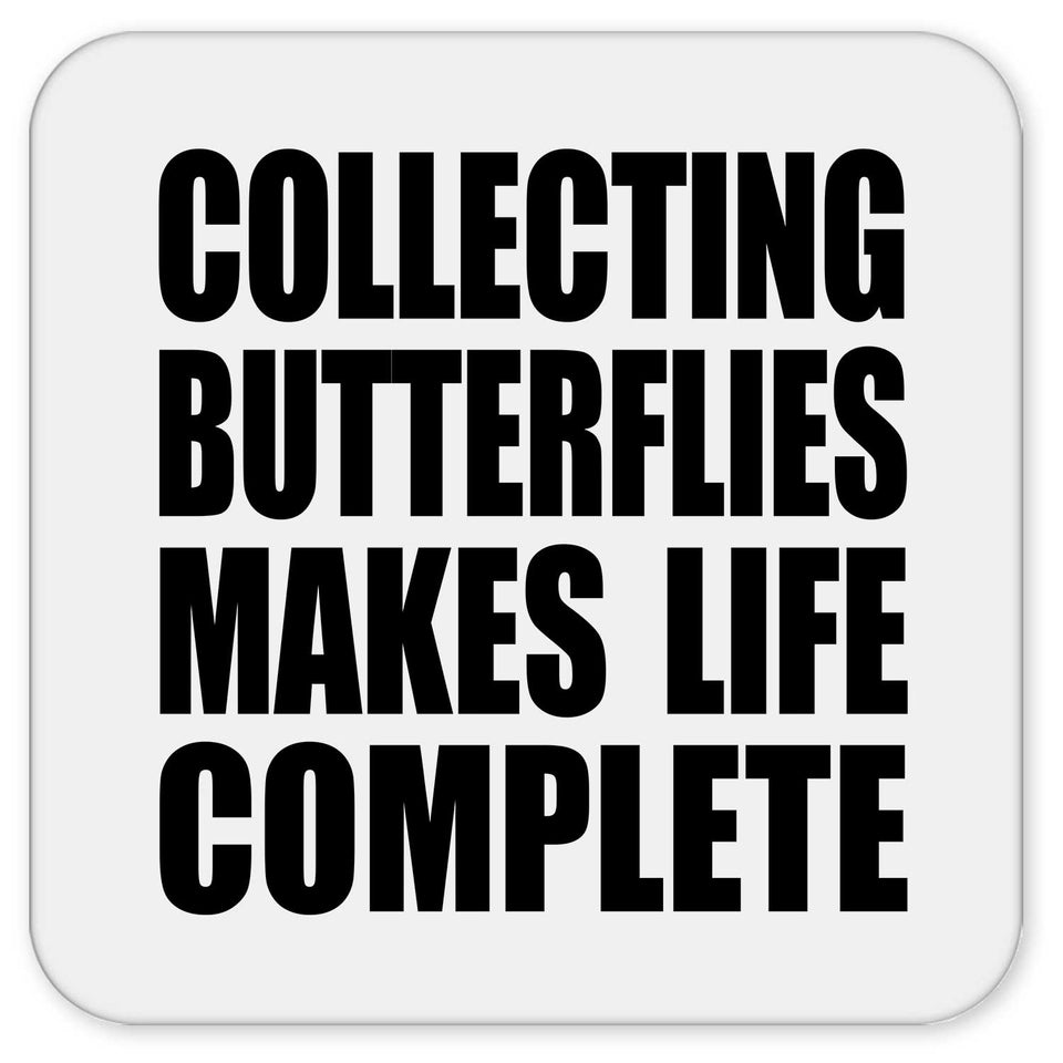 Collecting Butterflies Makes Life Complete - Drink Coaster
